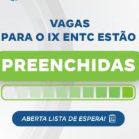 Vagas para o IX ENTC estão preenchidas. Aberta lista de espera!