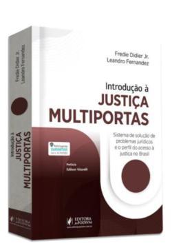 Introdução à Justiça Multiportas - Sistema de Solução de Problemas Jurídicos e o Perfil do Acesso à Justiça no Brasil (2024)