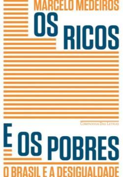 Os Ricos e os Pobres - O Brasil e a Desigualdade